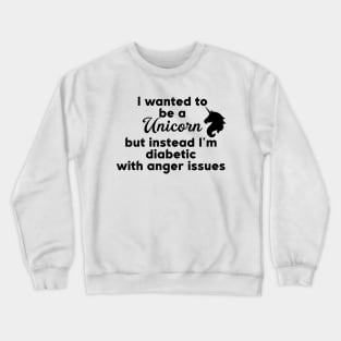 I Wanted to Be A Unicorn Crewneck Sweatshirt